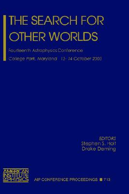 The Search for Other Worlds: Fourteenth Astrophysics Conference - Holt, Stephen S (Editor), and Deming, Drake (Editor)