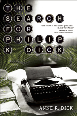The Search for Philip K. Dick - Dick, Anne R