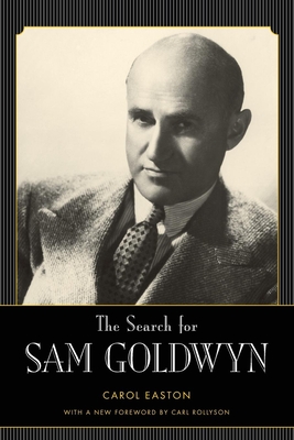 The Search for Sam Goldwyn - Easton, Carol, and Rollyson, Carl (Foreword by)