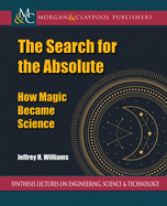 The Search for the Absolute: How Magic Became Science