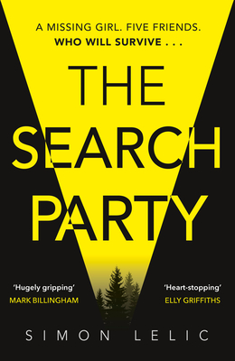 The Search Party: You won't believe the twist in this compulsive new Top Ten ebook bestseller from the 'Stephen King-like' Simon Lelic - Lelic, Simon