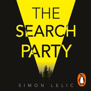 The Search Party: You won't believe the twist in this compulsive new Top Ten ebook bestseller from the 'Stephen King-like' Simon Lelic