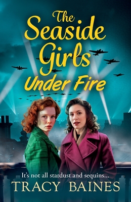 The Seaside Girls Under Fire: The BRAND NEW instalment in Tracy Baines' gripping wartime saga series for 2024 - Tracy Baines, and Maisey, Julie (Read by)