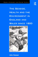 The Seaside, Health and the Environment in England and Wales since 1800