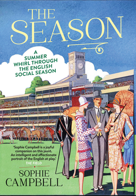 The Season: A Summer Whirl Through the English Social Season - Campbell, Sophie