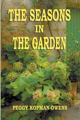 The Seasons in the Garden - Kopman-Owens, Peggy