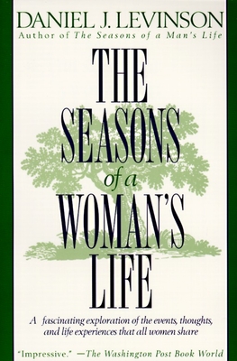 The Seasons of a Woman's Life: A Fascinating Exploration of the Events, Thoughts, and Life Experiences That All Women Share - Levinson, Daniel J.
