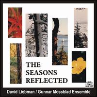 The Seasons Reflected - David Liebman/Gunner Mossblad Ensemble