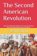 The Second American Revolution: How the Bolsheviks Waged and Lost the Second American Revolution (second edition)