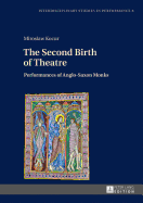 The Second Birth of Theatre: Performances of Anglo-Saxon Monks