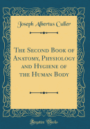 The Second Book of Anatomy, Physiology and Hygiene of the Human Body (Classic Reprint)