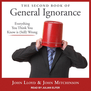 The Second Book of General Ignorance: Everything You Think You Know Is (Still) Wrong