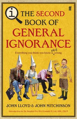 The Second Book of General Ignorance. John Lloyd and John Mitchinson - Lloyd, John, CBE