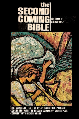 The Second Coming Bible: Larger type version. The complete text of every scripture passage concerned with the second coming of Christ plus commentary on each verse. - Biederwolf, William E