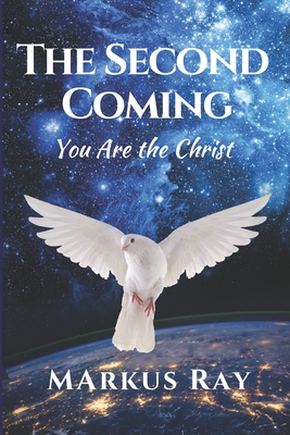 The Second Coming: You Are The Christ - Ray, Sondra, and Ray, Markus