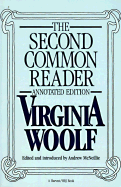 The Second Common Reader: Annotated Edition - Woolf, Virginia, and McNeillie, Andrew (Photographer)