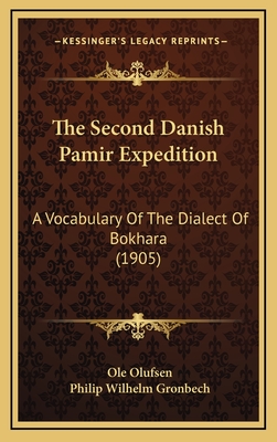 The Second Danish Pamir Expedition: A Vocabulary of the Dialect of Bokhara (1905) - Olufsen, Ole, and Gronbech, Philip Wilhelm (Editor)