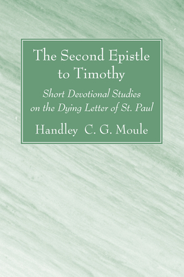 The Second Epistle to Timothy - Moule, Handley C G