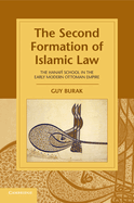 The Second Formation of Islamic Law: The Hanafi School in the Early Modern Ottoman Empire