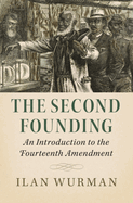 The Second Founding: An Introduction to the Fourteenth Amendment