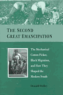The Second Great Emancipation: The Mechanical Cotton Picker, Black Migration, and How They Shaped the Modern South
