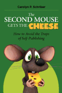 The Second Mouse Gets the Cheese: How to Avoid the Traps of Self-Publishing