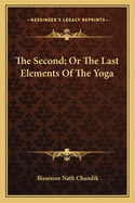 The Second; Or the Last Elements of the Yoga