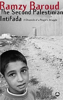 The Second Palestinian Intifada: A Chronicle of a People's Struggle - Baroud, Ramzy