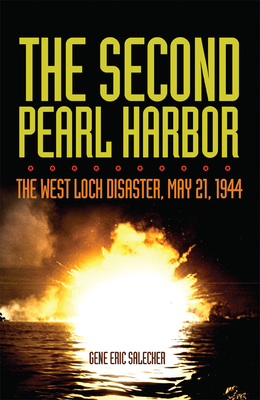 The Second Pearl Harbor: The West Loch Disaster, May 21, 1944 - Salecker, Gene E