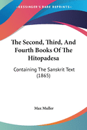The Second, Third, And Fourth Books Of The Hitopadesa: Containing The Sanskrit Text (1865)