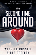 The Second Time Around: A Guide Through the Maze of Internet Dating Volume 1