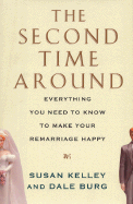 The Second Time Around: Everything You Need to Know to Make Your Remarriage Happy