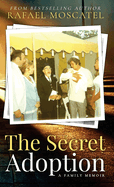 The Secret Adoption: A Family Memoir