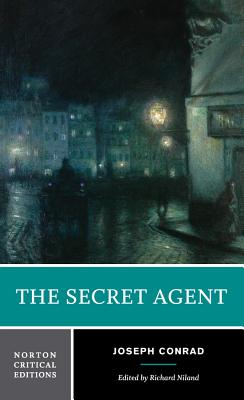 The Secret Agent: A Norton Critical Edition - Conrad, Joseph, and Niland, Richard, Dr. (Editor)