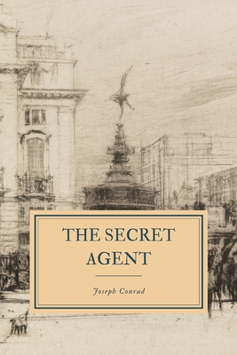 The Secret Agent: A Simple Tale - Conrad, Joseph