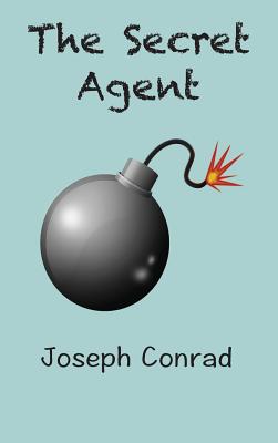 The Secret Agent: a Simple Tale - Conrad, Joseph