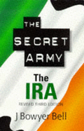 The Secret Army: IRA - Bell, J. Bowyer