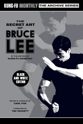 The Secret Art of Bruce Lee (Kung-Fu Monthly Archive Series) 2022 Re-issue (Discontinued) - Kung-Fu Monthly, and Fox, Carl (Editor)
