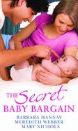 The Secret Baby Bargain: The Billionaire's Baby Surprise / Expecting His Child / Claiming the Ashbrooke Heir - Hannay, Barbara, and Webber, Meredith, and Nichols, Mary