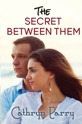 The Secret Between Them - Parry, Cathryn