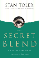 The Secret Blend: A Modern Parable of Personal Success - Toler, Stan