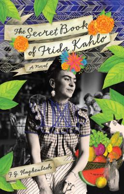 The Secret Book of Frida Kahlo - Haghenbeck, F G