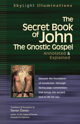 The Secret Book of John: The Gnostic Gospels Annotated & Explained - Davies, Stevan (Translated by)