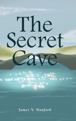 The Secret Cave - Dunford, James V