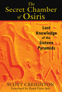The Secret Chamber of Osiris: Lost Knowledge of the Sixteen Pyramids
