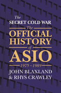 The Secret Cold War: The Official History of ASIO, 1976 - 1989