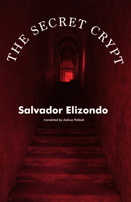 The Secret Crypt - Elizondo, Salvador, and Pollock, Joshua (Translated by)