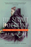 The Secret Doctrine: The Synthesis of Science, Religion and Philosophy