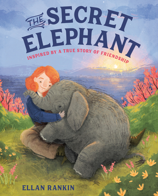 The Secret Elephant: Inspired by a True Story of Friendship - Rankin, Ellan