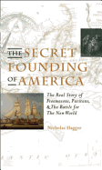 The Secret Founding of America: The Real Story of Freemasons, Puritans and the Battle for the New World